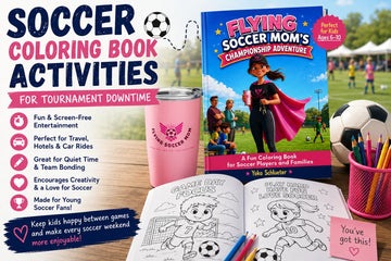 Soccer coloring book activities for tournament downtime featuring the Flying Soccer Mom Championship Adventure coloring book, pink tumbler, soccer ball, and coloring pages.