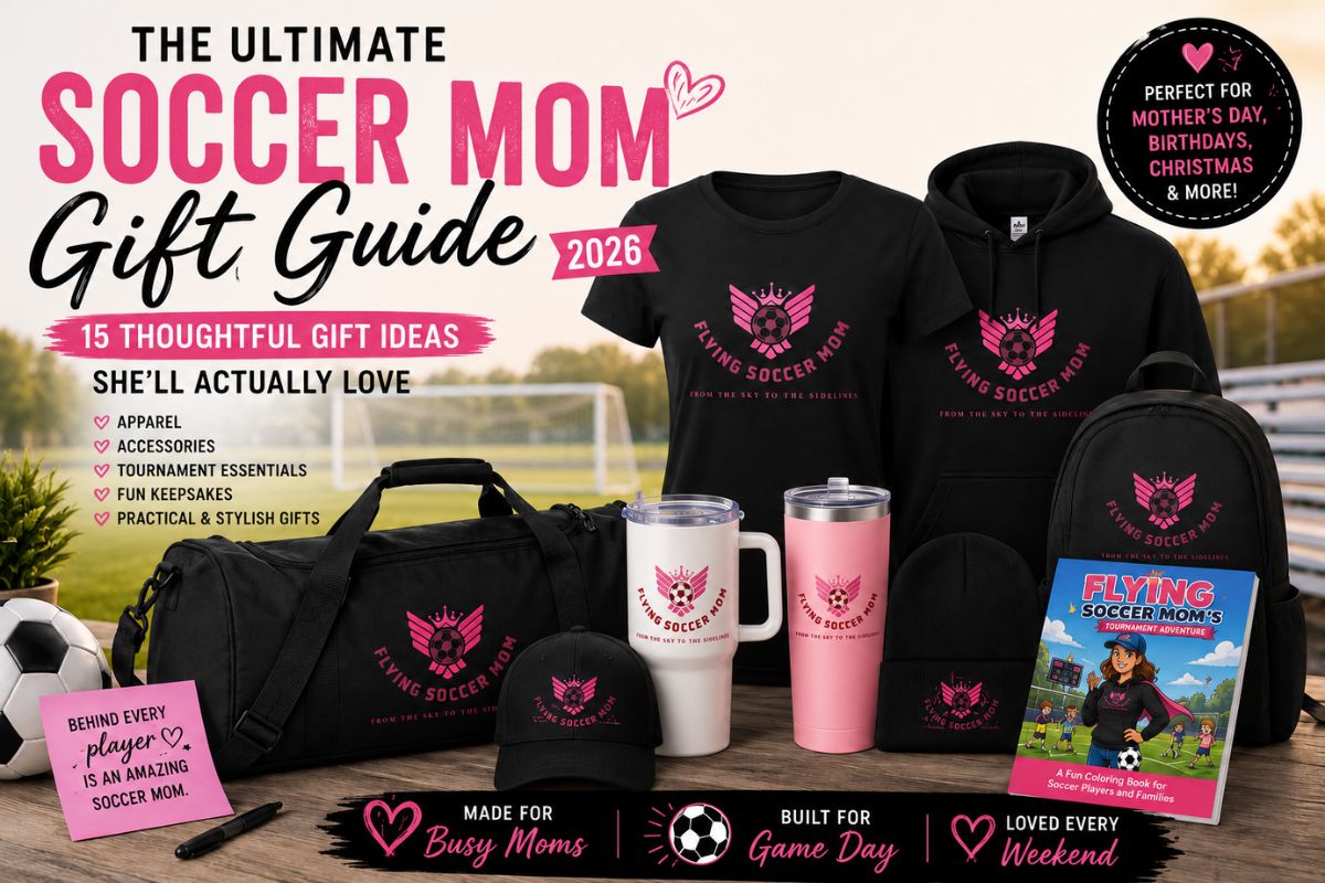 Ultimate Soccer Mom Gift Guide 2026 featuring Flying Soccer Mom Collection T-shirt, hoodie, backpack, duffel bag, handled tumbler, pink tumbler, mug, beanie, hat, and soccer coloring book.